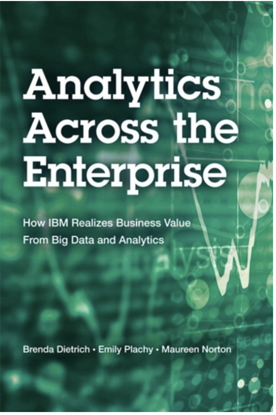 Analytics Across the Enterprise: How IBM Realizes Business Value from Big Data and Analytics (IBM Press)