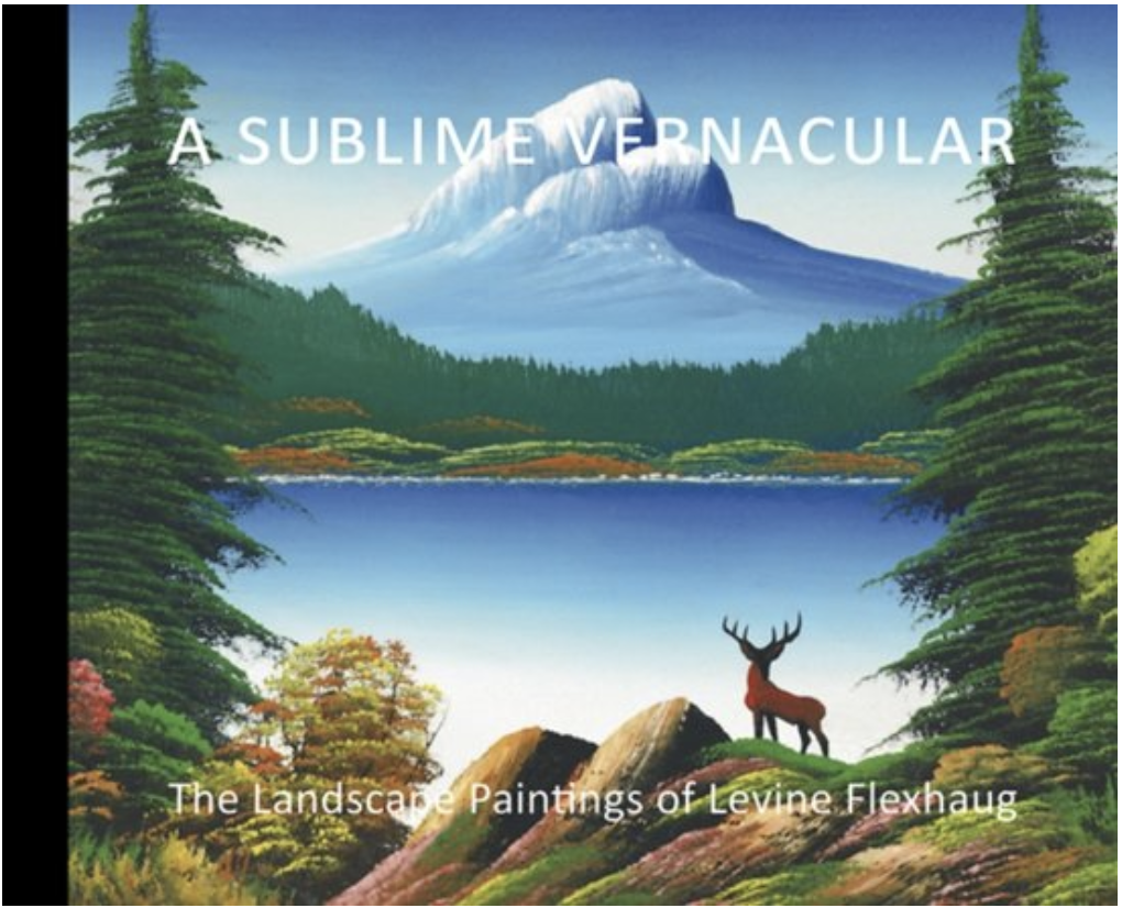 A Sublime Vernacular: The Landscape Paintings of Levine Flexhaug
