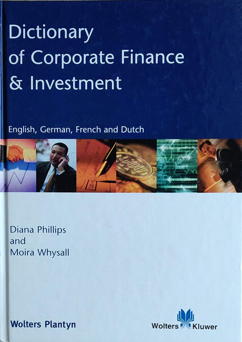 Dictionary of corporate finance & investment – boekcover – Diana Phillips – ISBN 9789030173625 – hardcover – als nieuw
