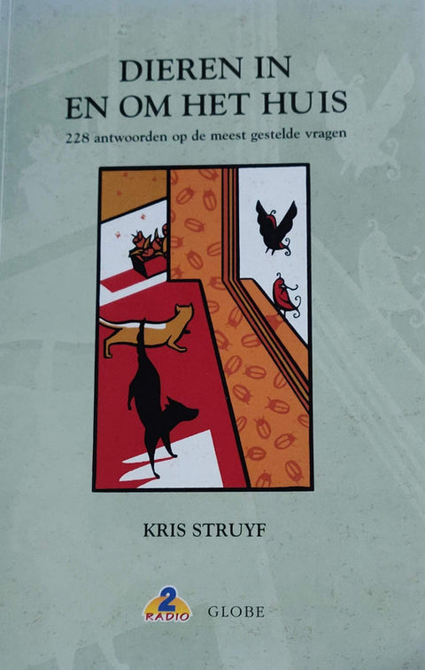 Dieren in en rond het huis: 228 antwoorden op de meest gestelde vragen – boekcover – Kris Struyf – ISBN 9789054668008 – paperback – als nieuw