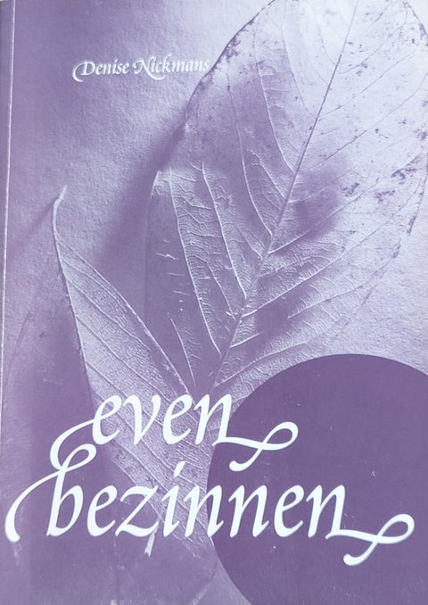 Even bezinnen – boekcover – Denise Nickmans – ISBN 9789076322735 – paperback – als nieuw