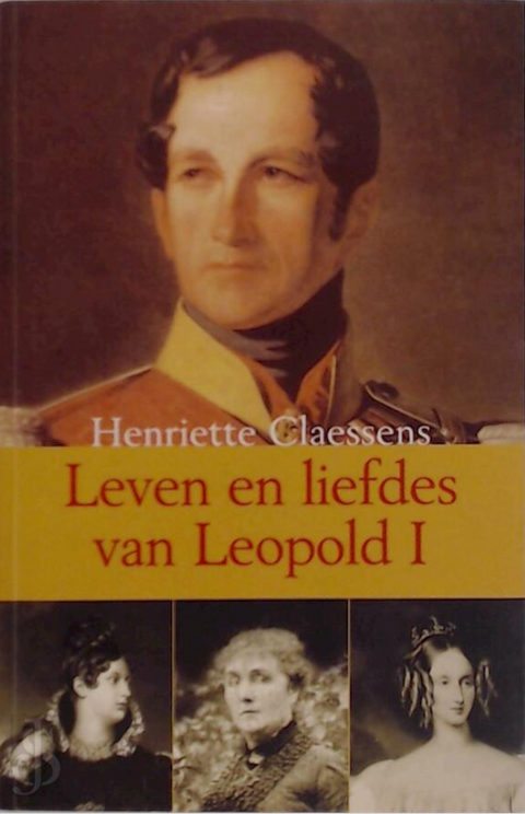 Leven en liefdes van Leopold I – boekcover – Henriette Claessens – ISBN 9789020947892 – paperback – als nieuw
