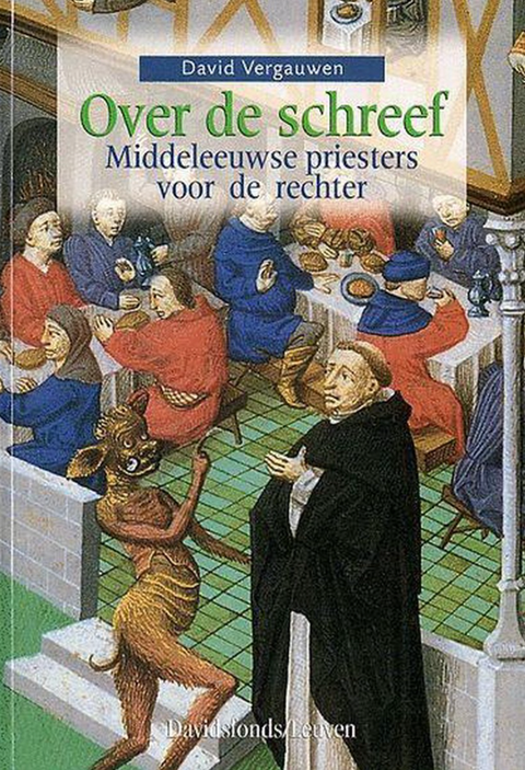 Over De Schreef: middeleeuwse priesters voor de rechter – boekcover – David Vergauwen – ISBN 9789058262271 – paperback – als nieuw