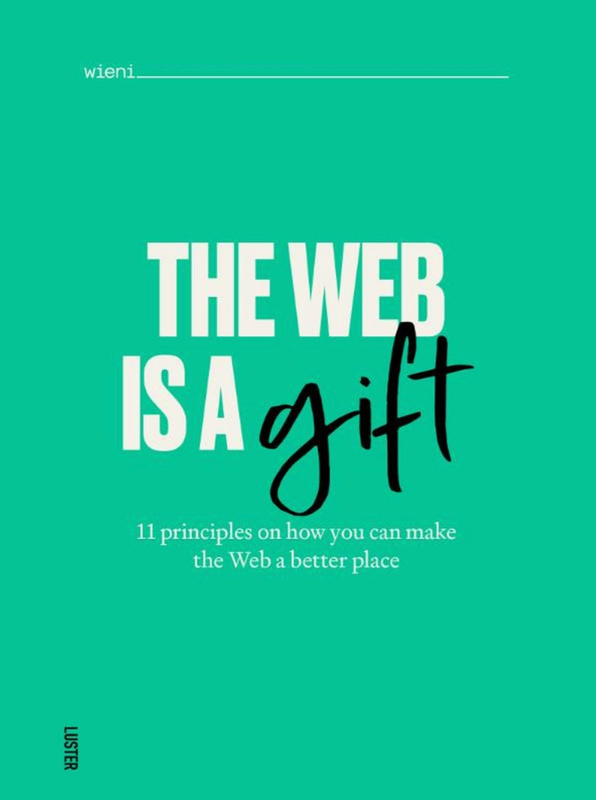 The web is a gift: 11 principles on how you can make the Web a better place