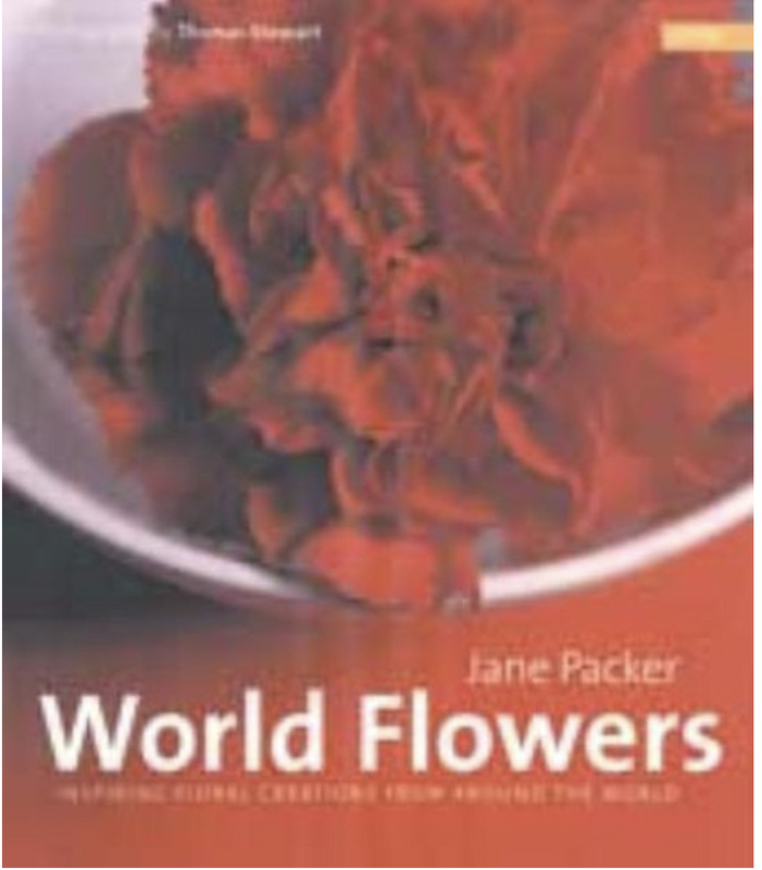 Jane Packer World Flowers: Inspiring Floral Creations from Around the World