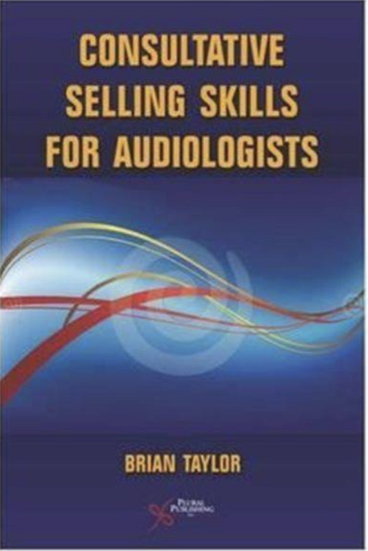 Consultative Selling Skills for Audiologists