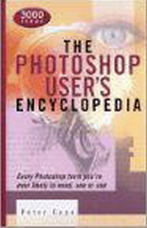 The Photoshop User's Encyclopedia: Every Photoshop Term You're Ever Likely to Need, See or Use – boekcover – Peter Cope – ISBN 9781586634605 – hardcover – als nieuw