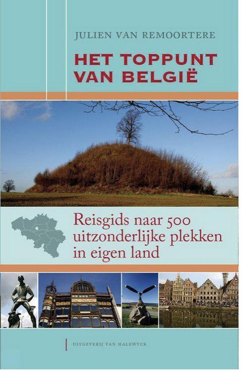 Het toppunt van Belgie: Reisgids naar 500 uitzonderlijke plekken – boekcover – Julien Van Remoortele – ISBN 9789056178437 – paperback – als nieuw