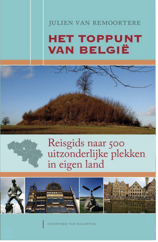 Het toppunt van Belgie: Reisgids naar 500 uitzonderlijke plekken