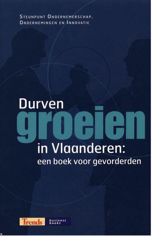 Durven Groeien In Vlaanderen: een boek voor gevorderden
