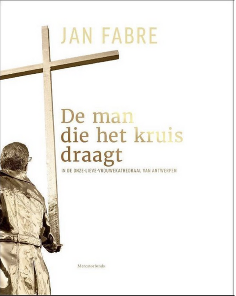 De man die het kruis draagt: in de Onze Lieve Vrouwekathedraal van Antwerpen – boekcover – Jan Fabre – ISBN 9789462301085 – paperback – als nieuw