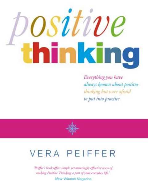 Positive Thinking: Everything you have always known about positive thinking but were afraid to put into practice – boekcover – Vera Peiffer – ISBN 9780007130993 – paperback – als nieuw
