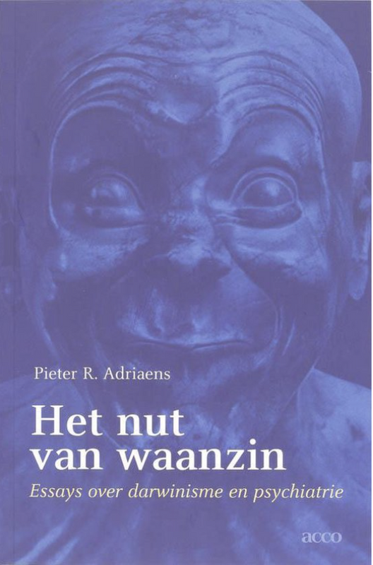 Het Nut Van Waanzin: Essays Over Darwinisme En Psychiatrie