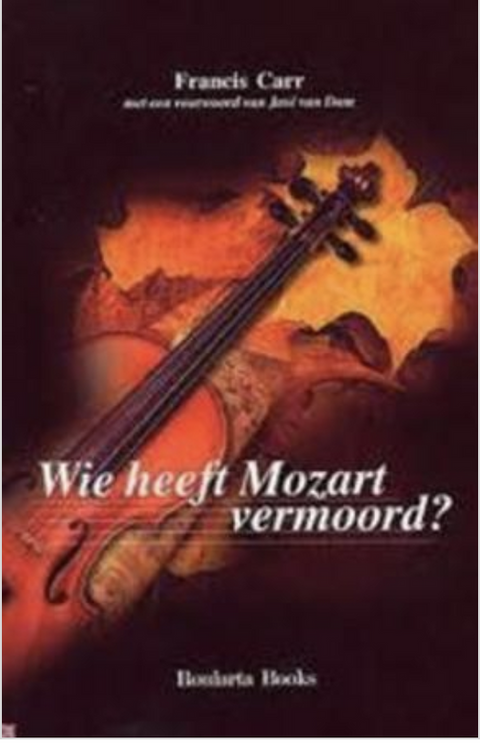 Wie Heeft Mozart Vermoord? – boekcover – Francis Carr – ISBN 9789054667681 – paperback – als nieuw