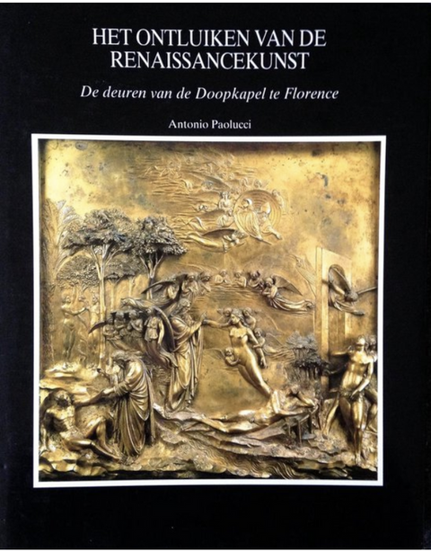Het ontluiken van de Renaissancekunst: de deuren van de Doopkapel te Florence – boekcover – Antonio Paolucci – ISBN 9789026608803 – hardcover – als nieuw