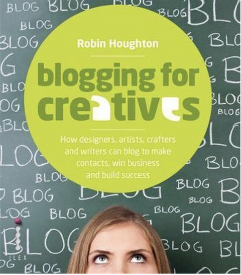 Blogging for Creatives: How Designers, Artists, Crafters and Writers Can Blog to Make Contacts, Win Business and Build Success – boekcover – Robin Houghton – ISBN 9781908150264 – paperback – als nieuw