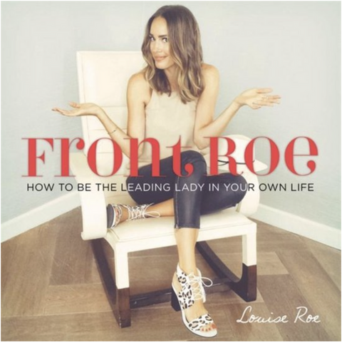 Front Roe: How to Be the Leading Lady in Your Own Life – boekcover – Louise Roe – ISBN 9780762456666 – hardcover – als nieuw