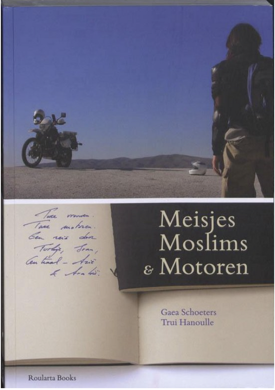 Meisjes, Moslims & Motoren: Twee Vrouwen. Twee Motoren. Een Reis Door Turkije, Iran, Centraal-Azie En Arabie