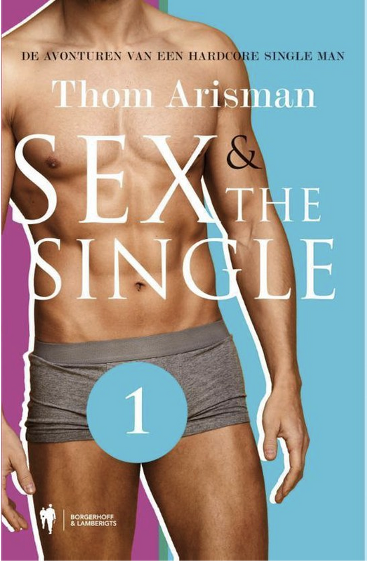 Sex & The Single 1: de avonturen van een hardcore single man