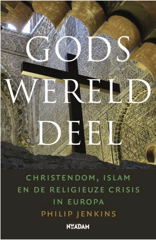 Gods werelddeel: christendom, islam en de religieuze crisis in Europa