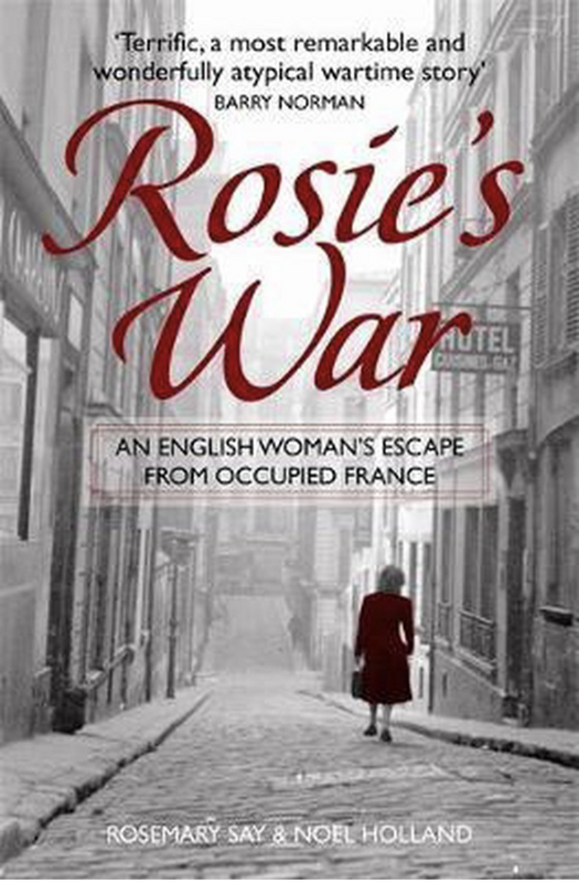 Rosie's War: An Englishwoman's Escape From Occupied Franc