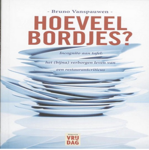 Hoeveel Bordjes: incognito aan tafel: het (bijna) verborgen leven van een restaurantcriticus – boekcover – Bruno Vanspauwen – ISBN 9789460011023 – paperback – als nieuw