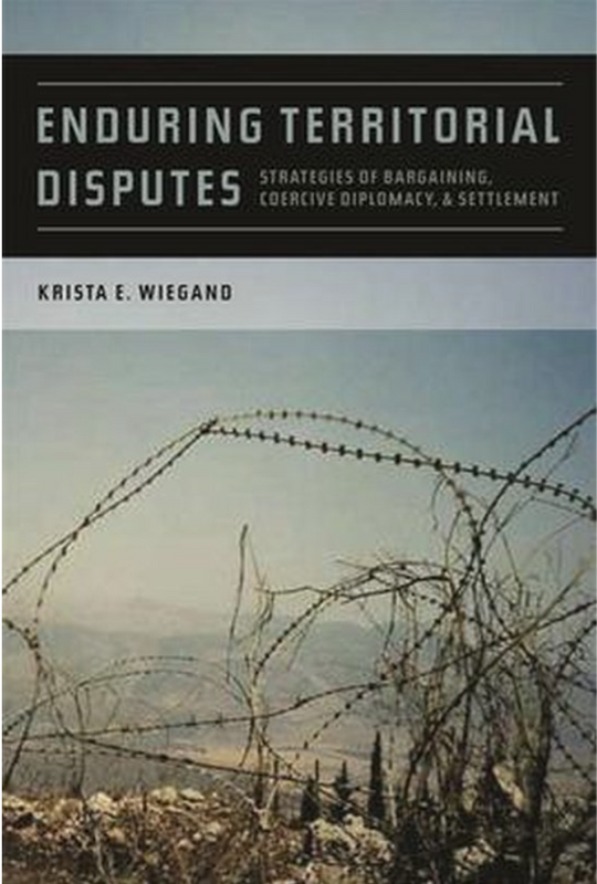 Enduring Territorial Disputes: Strategies of Bargaining, Coercive Diplomacy and Settlement