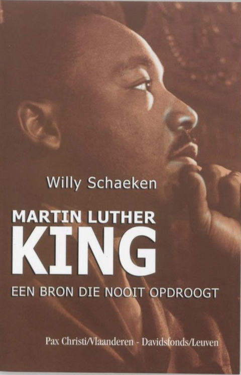 Martin Luther King: Een Bron Die Nooit Opdroogt – boekcover – Willy Schaeken – ISBN 9789058263803 – paperback – als nieuw