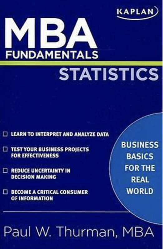 MBA Fundamentals Statistics: Business basics for the real World