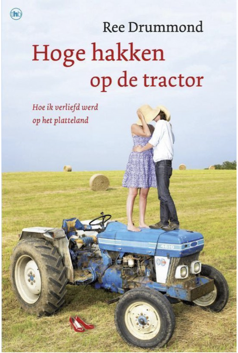 Hoge hakken op de tractor: hoe ik verliefd werd op het platteland – boekcover – Ree Drummond – ISBN 9789044331806 – paperback – als nieuw