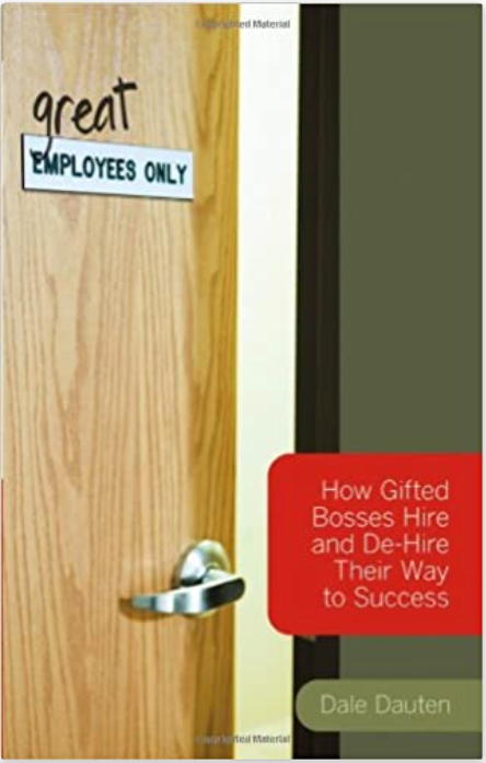 (Great) Employees Only: How Gifted Bosses Hire And De-Hire Their Way To Success