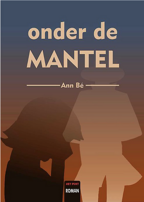 Onder de mantel: naar een manuscript van mijn vader – boekcover – Ann Bé – ISBN 9789460793493 – paperback – als nieuw