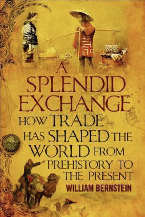 A Splendid Exchange: How Trade Has Shaped the World from Prehistory to the Present – boekcover – William J. Bernstein – ISBN 9781843546689 – hardcover – als nieuw