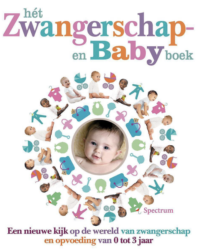 Het zwangerschap- en babyboek: een nieuwe kijk op de wereld van zwangerschap en opvoeding van 0 tot 3 jaar