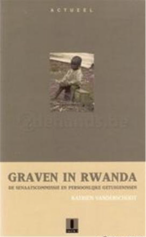 Graven in Rwanda: de senaatscommissie en persoonlijke getuigenissen