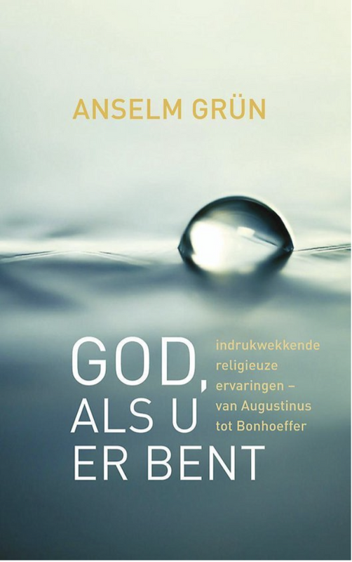 God, als U er bent: indrukwekkende religieuze ervaringen van Augustinus tot Bonhoeffer