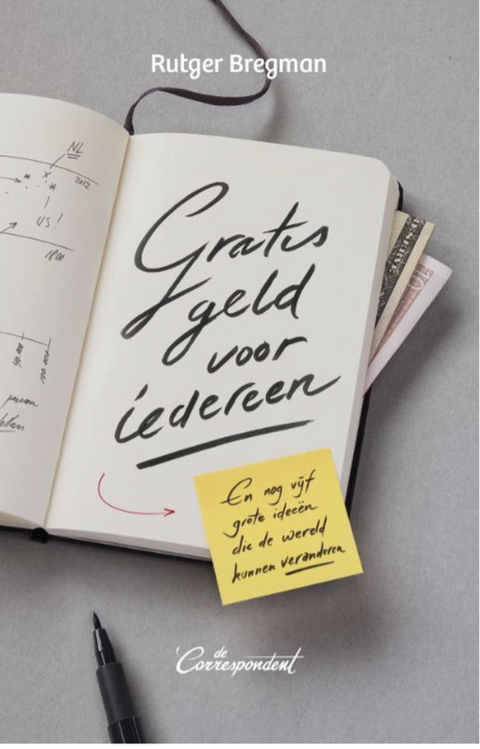Gratis geld voor iedereen: en nog vijf grote ideeën die de wereld kunnen veranderen – boekcover – Rutger Bregman – ISBN 9789082256307 – Paperback – goed