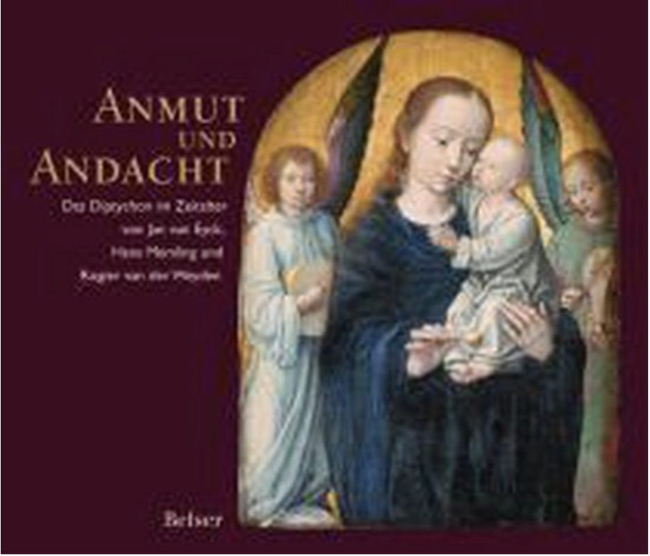 Anmut und Andacht: Das Diptychon im Zeitalter von Jan van Eyck, Hans Memling und Rogier van der Weyden