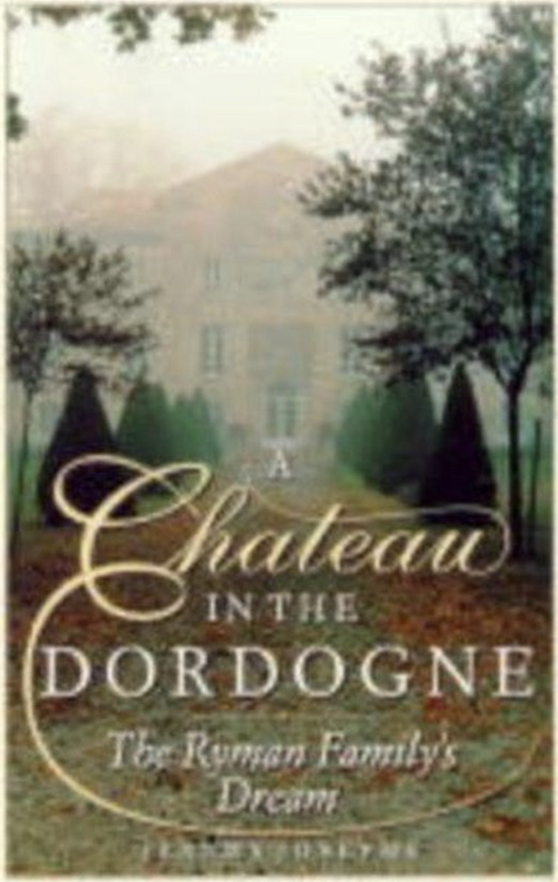 A Chateau in the Dordogne: The Ryman Family's Dream