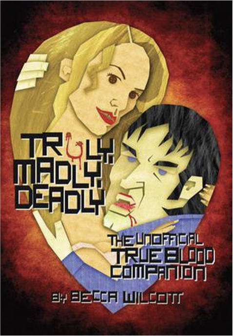 Truly, Madly, Deadly: The Unofficial True Blood Companion – boekcover – Becca Wilcott – ISBN 9781550229332 – Paperback – als nieuw