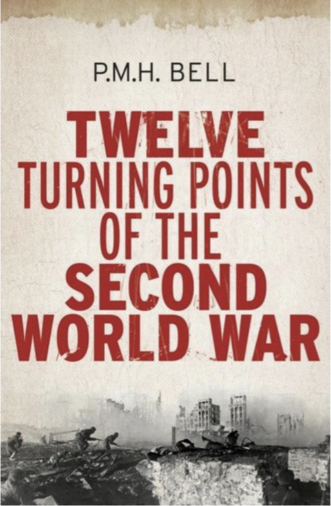 Twelve Turning Points of the Second World War – boekcover – P. M. H. Bell – ISBN 9780300148855 – Hardcover – als nieuw