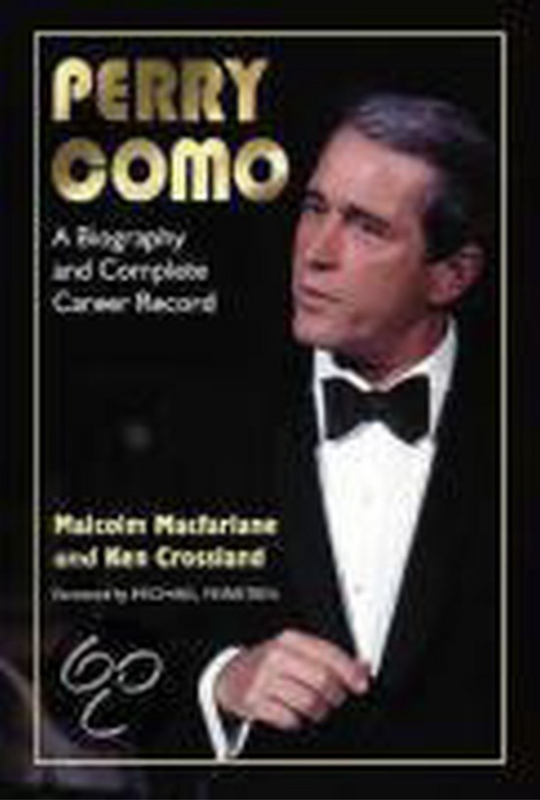 Perry Como: A Biography And Complete Career Record