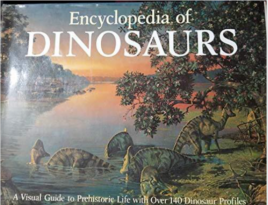Encyclopedia of Dinosaurs: A Visual Guide to Prehistoric Life