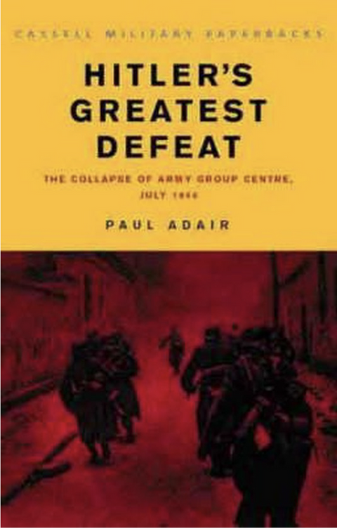 Hitler's Greatest Defeat: The Collapse of Army Group Centre, June 1944 – boekcover – Paul Adair – ISBN 9780304354498 – Paperback – goed