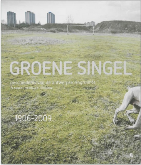 Groene Singel: Geschiedenis Van De Antwerpse Ringruimte – boekcover – NB – ISBN 9789055447701 – Paperback – als nieuw