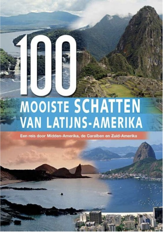 100 Mooiste Schatten Van Latijns- Amerika: Een Reis Door Midden-Amerika, De Caraiben En Zuid-Amirika