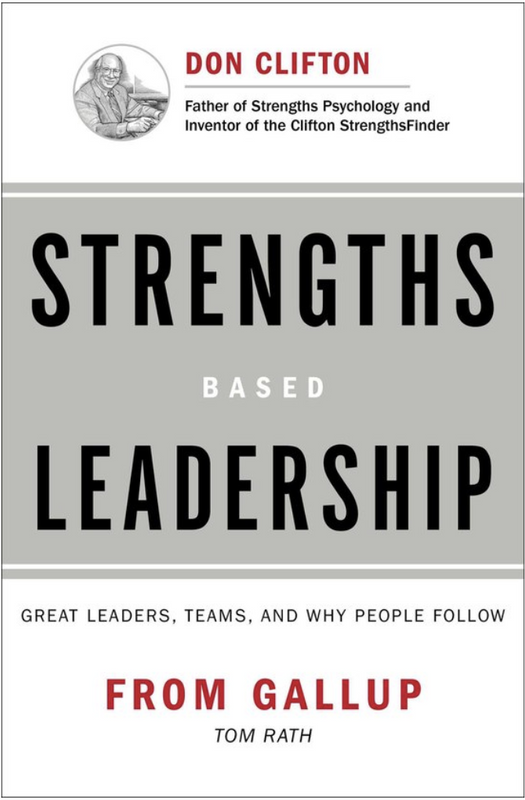 Strengths-Based Leadership: Great Leaders, Teams, and Why People Follow
