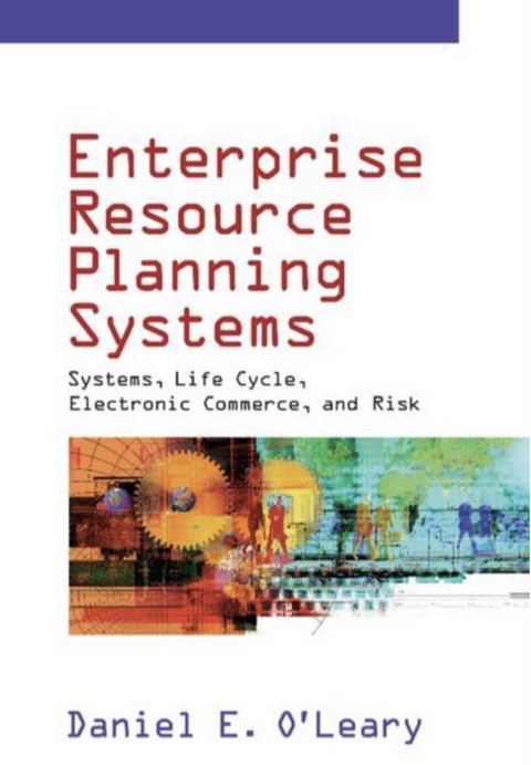 Enterprise Resource Planning Systems: Systems, Life Cycle, Electronic Commerce, and Risk – boekcover – Daniel E. O'Leary – ISBN 9780521791526 – Hardcover – Als nieuw