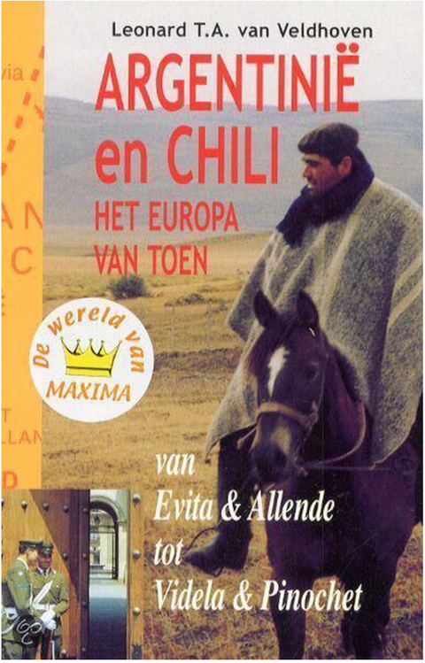 Argentinie En Chili: het Europa van toen – boekcover – Leonard T.A. van Veldhoven – ISBN 9789055134953 – Paperback – Als nieuw