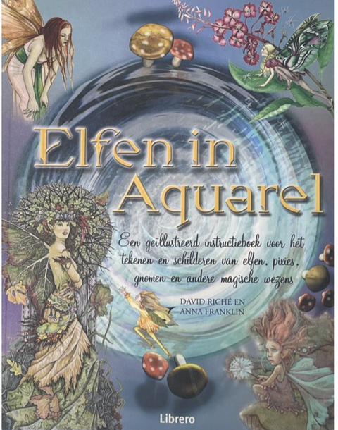 Elfen In Aquarel: Een Geillustreerd Instructieboek Voor Het Tekenen En Schilderen Van Elfen, Pixies, Gnomen En Andere Magische Wezens – boekcover – David Riche – ISBN 9789057644993 – Paperback – Als nieuw